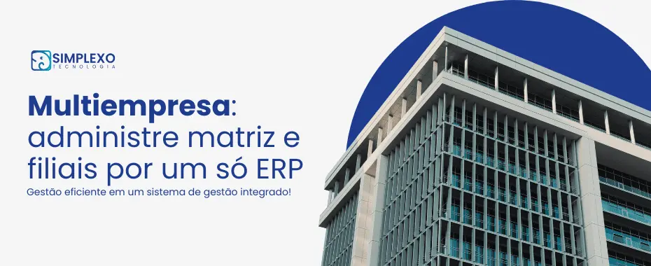 Sistema erp multiempresa integrado ao fiscal e financeiro